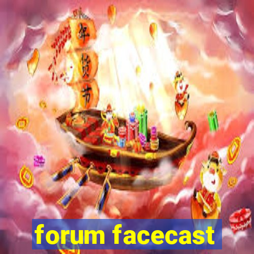 forum facecast